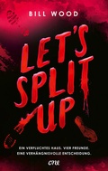 Cover: Let's Split Up - Ein verfluchtes Haus. Vier Freunde. Eine verh&auml;ngnisvolle Entscheidung. - ONE