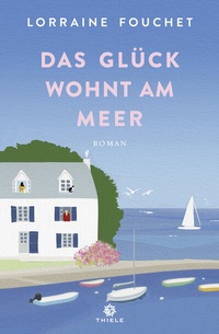 Abbildung von: Das Glück wohnt am Meer - Thiele & Brandstätter Verlag