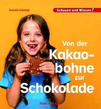 Abbildung von: Von der Kakaobohne zur Schokolade - Hase und Igel Verlag