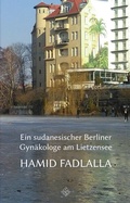 Cover: Ein sudanesischer Berliner Gyn&auml;kologe am Lietzensee - Schiler & M&uuml;cke