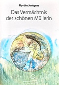 Cover: Das Verm&auml;chtnis der sch&ouml;nen M&uuml;llerin - Aufland Verlag