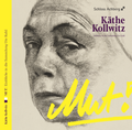 Cover: K&auml;the Kollwitz. MUT! - Landratsamt Ravensburg
