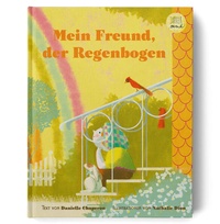 Enlarge image Cover: Mein Freund, der Regenbogen - Jupitermond Verlag