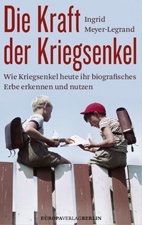 Abbildung von: Die Kraft der Kriegsenkel - Europa Verlage