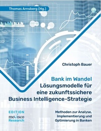 Abbildung von: Bank im Wandel - Lösungsmodelle für eine zukunftssichere Business Intelligence-Strategie - EDITION MOVISCO RESEARCH