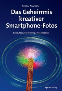 Abbildung von: Das Geheimnis kreativer Smartphone-Fotos - dpunkt