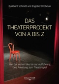 Cover: Das Theaterprojekt von A bis Z - Hollitzer Wissenschaftsverlag