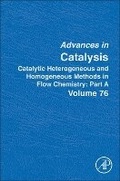Cover: Catalytic Heterogeneous and Homogeneous Methods in Flow Chemistry: Part A: Volume 76 - Academic Press