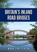 Cover: Britain's Inland Road Bridges - Amberley Publishing
