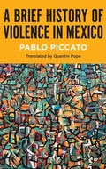 Cover: A Brief History of Violence in Mexico - The University of North Carolina Press