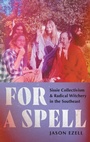 Cover: For a Spell - The University of North Carolina Press