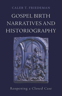 Abbildung von: Gospel Birth Narratives and Historiography - Baylor University Press