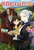 Cover: By the Grace of the Gods: Volume 16 (Light Novel) - J-Novel Club