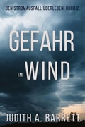 Cover: Gefahr im Wind (Den Stromausfall &Uuml;berleben, #2) - Wobbly Creek, LLC