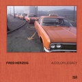 Cover: Fred Herzog. A Color Legacy - Hatje Cantz Verlag
