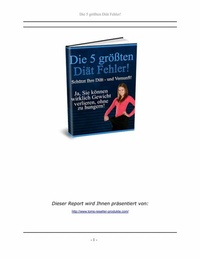 Abbildung von: Die 5 größten Diät Fehler! Ja, Sie können wirklich Gewicht verlieren, ohne zu hungern! - epubli