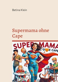 Abbildung von: Supermama ohne Cape - BoD - Books on Demand