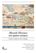 Cover: Hercule Florence em quatro tempos - Alameda Casa Editorial
