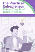 Cover: The Practical Entrepreneur: Things They Don't Teach In School - Andrew Coleman