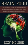 Abbildung von: Brain Food: The Ultimate Guide to Preventing and How to Fuel Your Mind with the Right Nutrition for Optimal Brain Health - Happy Publications