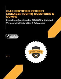Enlarge image Cover: GIAC CERTIFIED PROJECT MANAGER (GCPM) QUESTIONS & DUMPS Exam Prep Questions for GIAC GCPM Updated Version with Explanation & References - Certify Mart