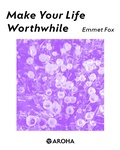 Cover: Make Your Life Worthwhile - Aroha