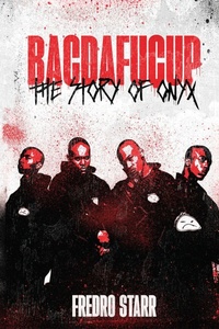 Enlarge image Cover: BACDAFUCUP: THE STORY OF ONYX - BOOKBABY