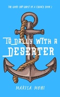 Cover: To Dally With a Deserter (The Good Ship Ghost of a Chance, #2) - Marisa Mohi