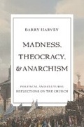 Cover: Madness, Theocracy, and Anarchism - Baylor University Press