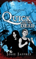 Cover: Quick and the Dead (QuickSilver, #3) - Josie Jaffrey