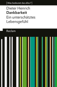 Abbildung von: Dankbarkeit. Ein unterschätztes Lebensgefühl - Reclam