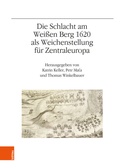 Cover: Die Schlacht am Wei&szlig;en Berg 1620 als Weichenstellung f&uuml;r Zentraleuropa - B&ouml;hlau