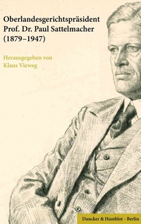 Abbildung von: Oberlandesgerichtspräsident Prof. Dr. Paul Sattelmacher (1879-1947) - Duncker & Humblot