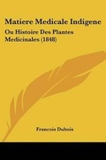 Cover: Matiere Medicale Indigene - Kessinger Publishing