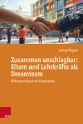 Cover: Zusammen unschlagbar: Eltern und Lehrkr&auml;fte als Dreamteam - Vandenhoeck & Ruprecht
