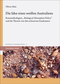 Abbildung von: Die Idee eines weißen Australiens - Franz Steiner Verlag