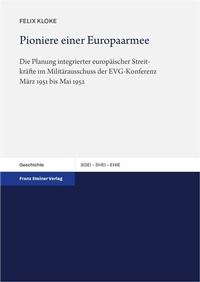 Abbildung von: Pioniere einer Europaarmee - Franz Steiner Verlag