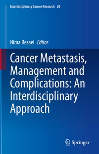 Enlarge image Cover: Cancer Metastasis, Management and Complications: An Interdisciplinary Approach - Springer