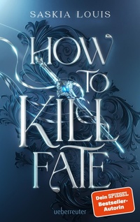 Enlarge image Cover: How to Kill Fate (Fate Dilogie, Bd. 2) - Ueberreuter