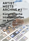 Cover: Artist Meets Archive #3 - Herbert von Halem Verlag