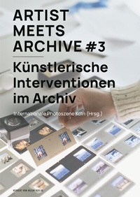 Abbildung von: Artist Meets Archive #3 - Herbert von Halem Verlag