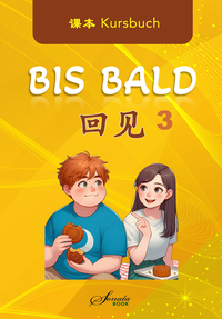 Abbildung von: Chinesisch für Fortgeschrittene "Bis Bald" Kursbuch 3 - SONATA Book