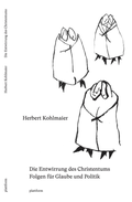 Cover: Die Entwirrung des Christentums. Folgen f&uuml;r Glaube und Politik - plattform Verlag