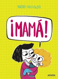 Enlarge image Cover: ¡Mamá! - ANAYA INFANTIL Y JUVENIL