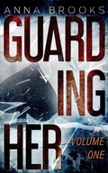Cover: Guarding Her (Volume One) - Anna Brooks