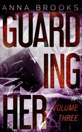 Cover: Guarding Her (Volume Three) - Anna Brooks