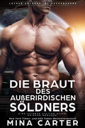 Cover: Die Braut des au&szlig;erirdischen S&ouml;ldners: Eine Science Fiction Alien Krieger Romanze (Lathar S&ouml;ldner: Kriegsgeborene, #2) - Mina Carter