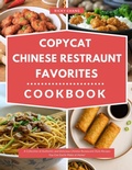 Cover: Copycat Chinese Restaurant Favourites Cookbook: A Collection of Authentic and Delicious Chinese Restaurant Style Recipes You Can Easily Make at Home! (Copycat Takeout Recipes, #2) - Ricky Chang