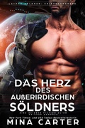 Cover: Das Herz des Au&szlig;erirdischen S&ouml;ldners: Eine Science Fiction Alien Krieger Romanze (Lathar S&ouml;ldner: Kriegsgeborene, #1) - Mina Carter