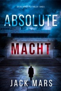 Cover: Absolute Macht (Ein Jake-Mercer-Politthriller - Band 9) - Independent Author